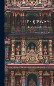 Hardcover The Ojibway: A Novel of Indian Life Book