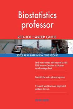 Paperback Biostatistics professor RED-HOT Career Guide; 2562 REAL Interview Questions Book