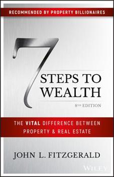 Paperback 7 Steps to Wealth: The Vital Difference Between Property and Real Estate Book