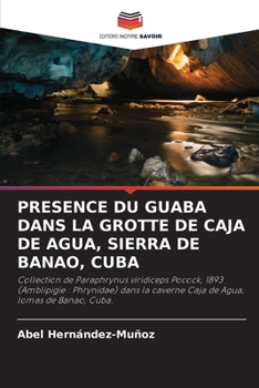 Paperback Presence Du Guaba Dans La Grotte de Caja de Agua, Sierra de Banao, Cuba [French] Book