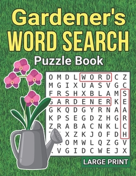 Gardener’s Word Search: Book 2 : Large Print Gardening Wordsearch Book | 8.5 x 11 Inches | Plants & Flowers Puzzles For Gardeners | Large Print Word Search Books for Adults