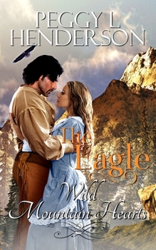 The Eagle - Book #2 of the Wild Mountain Hearts