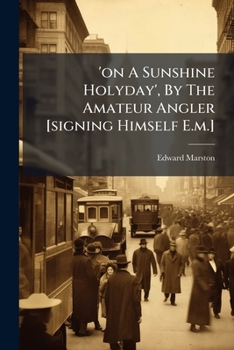 Paperback 'on A Sunshine Holyday', By The Amateur Angler [signing Himself E.m.] Book
