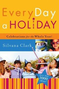 Paperback Every Day a Holiday: Celebrations for the Whole Year Book