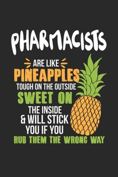 Paperback Pharmacists Are Like Pineapples. Tough On The Outside Sweet On The Inside: Pharmacist. Blank Composition Notebook to Take Notes at Work. Plain white P Book