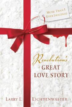 Paperback Revelation's Great Love Story: More Than I Ever Imagined Book