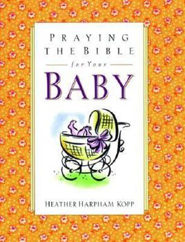 Hardcover Praying the Bible for Your Baby Book