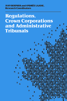 Paperback Regulations, Crown Corporations and Administrative Tribunals: Royal Commission Book