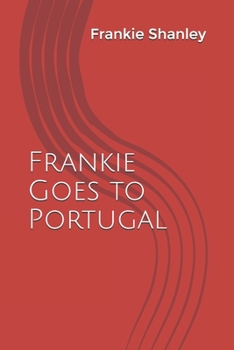 Paperback Frankie Goes to Portugal: For anyone that's never given up. Book