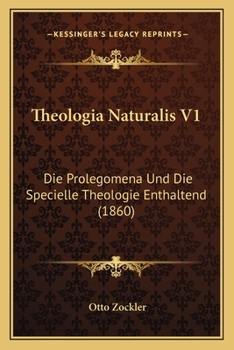 Paperback Theologia Naturalis V1: Die Prolegomena Und Die Specielle Theologie Enthaltend (1860) [German] Book