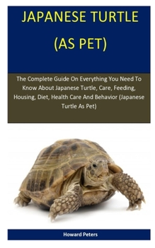 Paperback Japanese Turtle As Pet: The Complete Guide On Everything You Need To Know About The Japanese Turtle Book