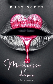 Maîtresse du désir (L'Éveil Du Désir) (French Edition)