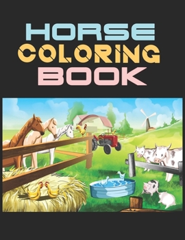 Horse Coloring Book: The Horse Lover's Coloring Book. Horse Coloring Book for Girls (Horse Coloring Book for Kids Ages 4-8 9-12)