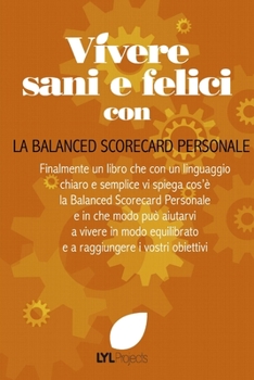 Paperback Vivere Sani e Felici con la Balanced Scorecard Personale [Italian] Book