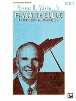 Robert D. Vandall's Favorite Solos, Bk 2: 12 of His Original Piano Solos