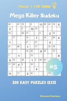 Paperback Puzzles for Brain - Mega Killer Sudoku 200 Easy Puzzles 12x12 vol.5 Book