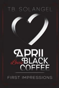 Paperback April Loves Black Coffee: First Impressions Book