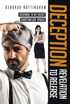 Paperback Deception Revelation to Release: Response to my secret Christian gay spouse Book