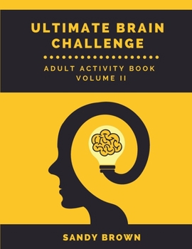 Paperback Ultimate Brain Challenge: Volume II: Adult Activity Book: Level up from Vol. I - Challenging Activities - Crosswords, Find the number puzzles, H Book