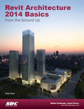 Perfect Paperback Revit Architecture 2014 Basics: From the Ground Up Book