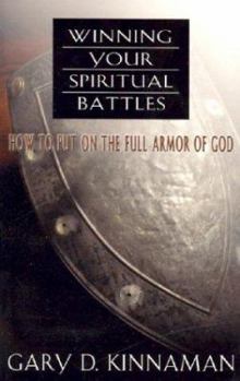 Paperback Winning Your Spiritual Battle: How to Use the Full Armor of God Book