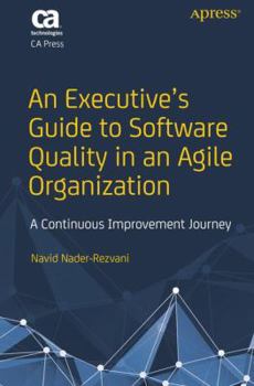 Paperback An Executive's Guide to Software Quality in an Agile Organization: A Continuous Improvement Journey Book