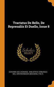 Hardcover Tractatus De Bello, De Represaliis Et Duello, Issue 8 Book