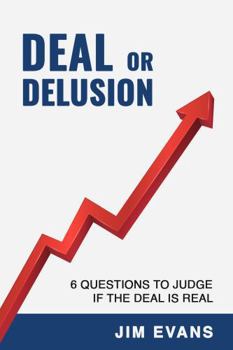 Paperback DEAL OR DELUSION: 6 QUESTIONS TO JUDGE IF A DEAL IS REAL Book