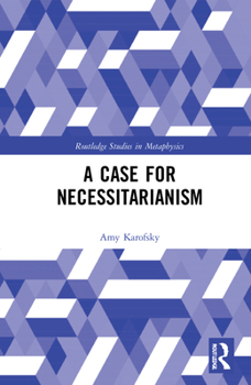 Hardcover A Case for Necessitarianism Book