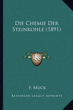 Paperback Die Chemie Der Steinkohle (1891) [German] Book