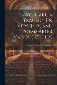 Paperback Hakon Jarl, a Tragedy [In Verse] Tr., and Poems After Various Others Book