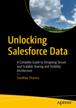 Unlocking Salesforce Data: A Complete Guide to Designing Secure and Scalable Sharing & Visibility Architecture