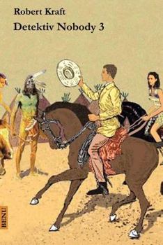 Detektiv Nobody III. Band: Detektiv Nobody's Erlebnisse Und Reiseabenteuer III. Band - Book #3 of the Detektiv Nobody