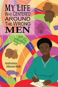 Paperback My Life Was Centered Around The Wrong Men Book