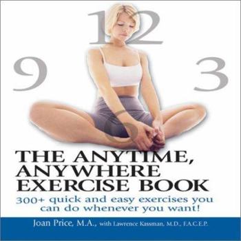 Paperback Anytime, Anywhere Exercise Book: 300+ Quick and Easy Exercises You Can Do Whenever You Want! Book