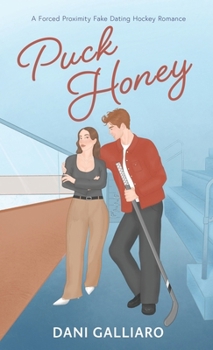 Puck Honey: A Forced Proximity Fake Dating Hockey Romance