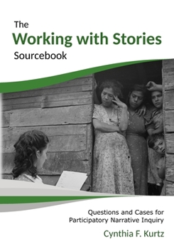 Paperback The Working with Stories Sourcebook: Questions and Cases for Participatory Narrative Inquiry Book
