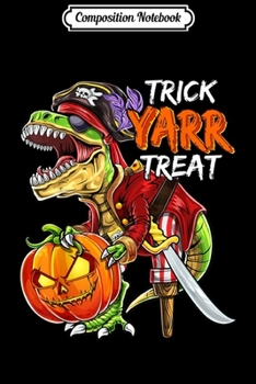 Composition Notebook: Pirate Dinosaur Halloween Pumpkin Jack-O-Lantern Gift Kids  Journal/Notebook Blank Lined Ruled 6x9 100 Pages