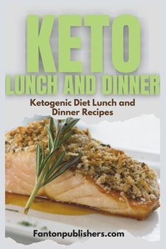Paperback Keto Lunch and Dinner: Ketogenic Diet Lunch And Dinner Recipes Book