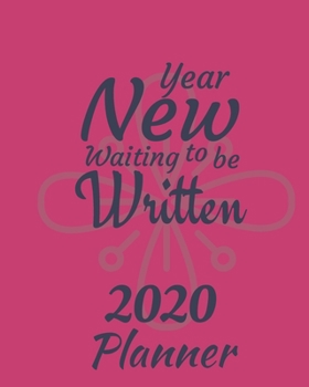 New Year Waiting to Be Written : 2020 Weekly and Monthly Planner: Jan 1, 2020 to Dec 31, 2020 with Well Thought Out Interior. Suitable As Gift, Present for Adults and Teenagers
