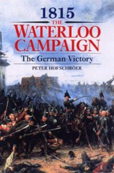 Hardcover 1815: The Waterloo Campaign, the German Victory: From Waterloo to the Fall of Napoleon Book