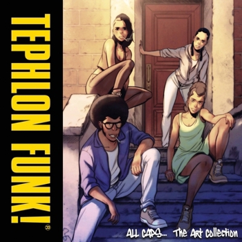 Art & History of Tephlon Funk: ALL CAPS