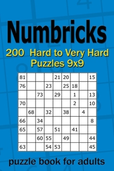 Numbricks puzzle book for adults: 200 Hard to Very Hard Puzzles 9x9