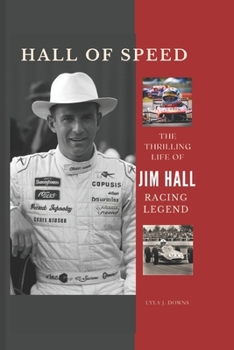 Paperback Hall of Speed: The Thrilling Life of Jim Hall Racing Legend Book