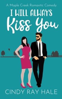 Paperback I Will Always Kiss You: A Maple Creek Romantic Comedy Book