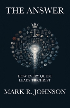 Paperback The Answer: How Every Quest Leads to Christ Book
