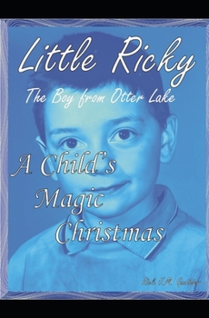 Paperback A Child's Magic Christmas: Little Ricky the Boy from Otter Lake Book