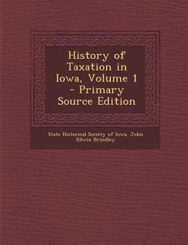 Paperback History of Taxation in Iowa, Volume 1 Book