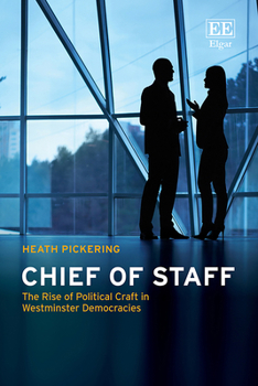 Chief of Staff: The Rise of Political Craft in Westminster Democracies