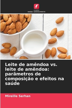 Paperback Leite de amêndoa vs. leite de amêndoa: parâmetros de composição e efeitos na saúde [Portuguese] Book